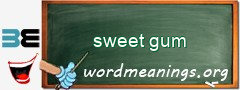 WordMeaning blackboard for sweet gum